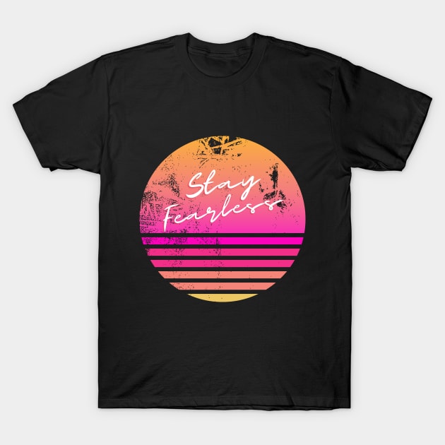 Stay Fearless T-Shirt by Casual Wear Co.